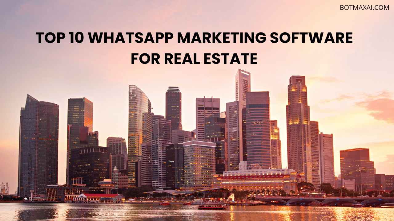 Top 10 WhatsApp Marketing Software For Real Estate