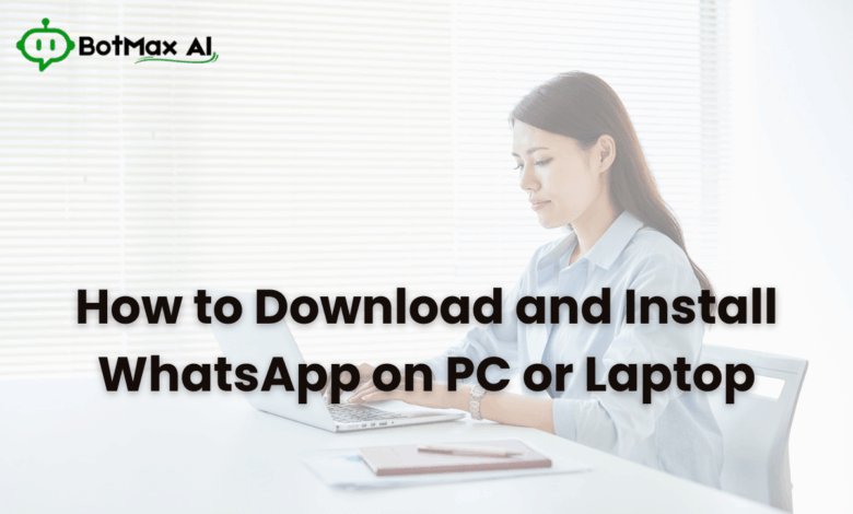 How to Download and Install WhatsApp on PC or Laptop