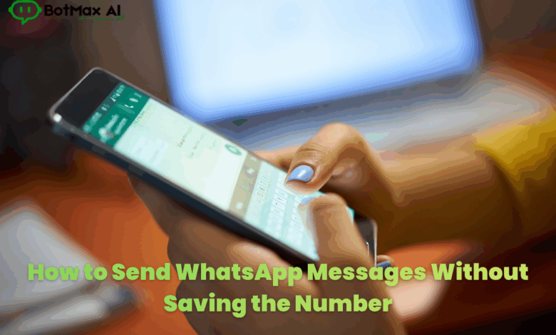 How to Send WhatsApp Messages Without Saving the Number