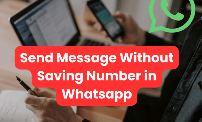 Send Message Without Saving Number in Whatsapp