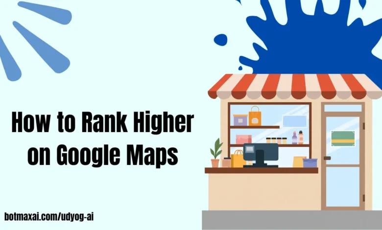How to Rank Higher on Google Maps